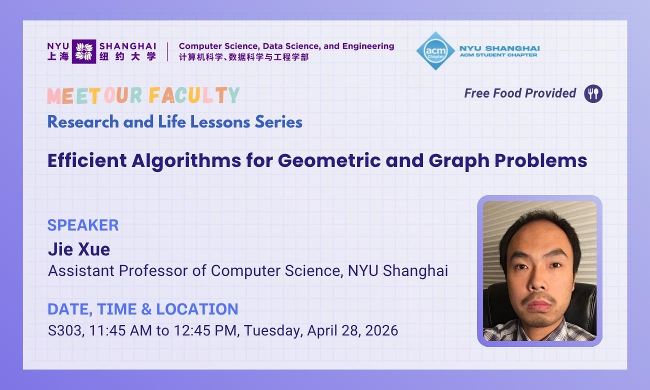  Meet Our Faculty: Jie Xue | Efficient Algorithms for Geometric and Graph Problems